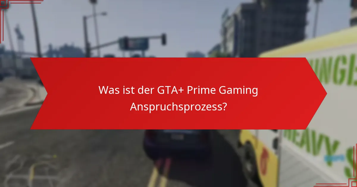 Wie beanspruche ich meine GTA+ Vorteile über Prime Gaming?