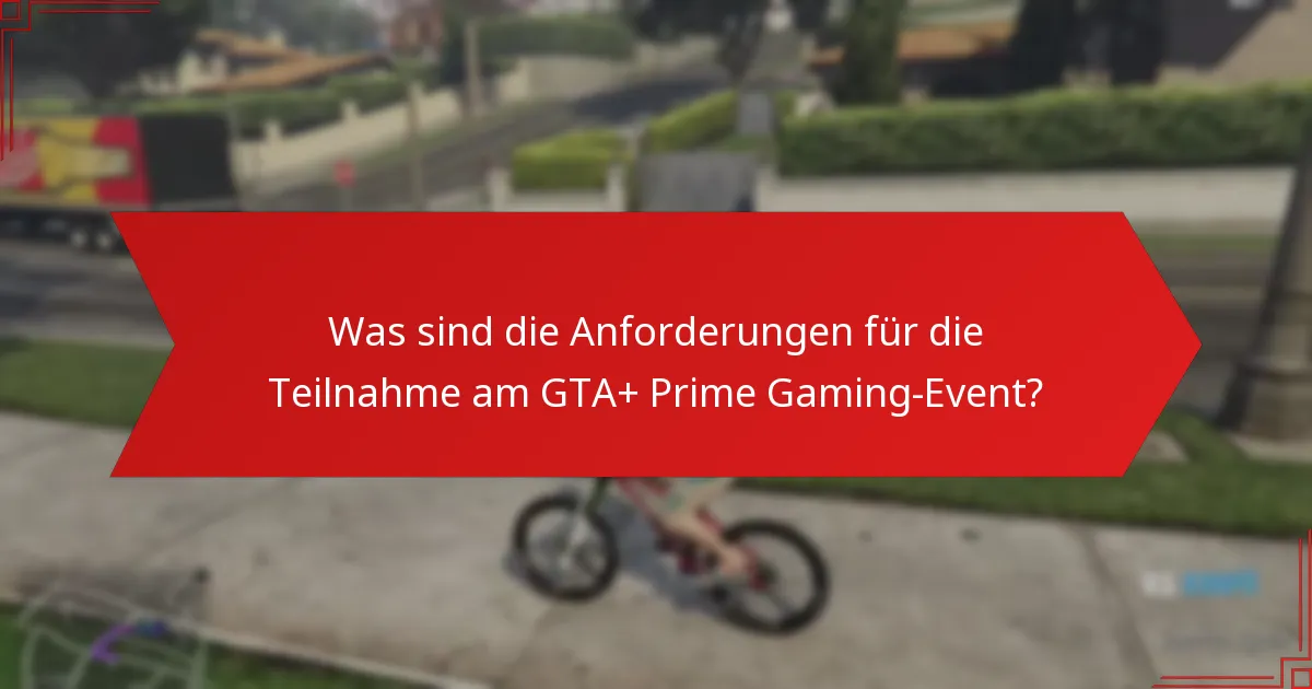 Welche Belohnungen können die Teilnehmer vom GTA+ Prime Gaming-Event erwarten?