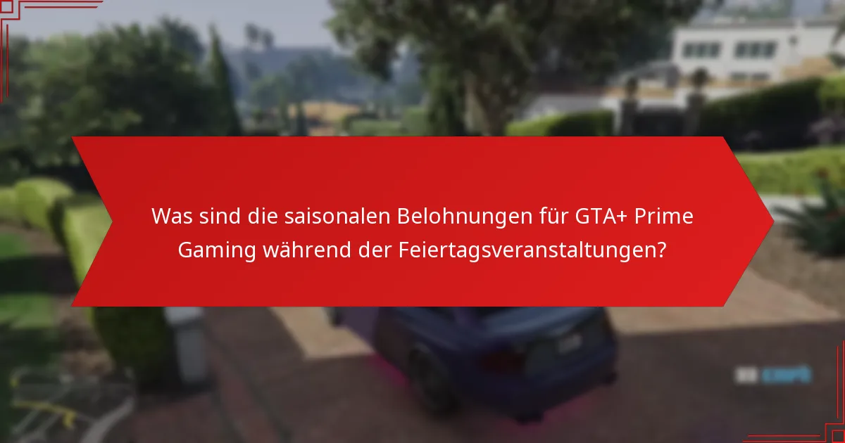 Wie fordere ich die saisonalen Belohnungen von GTA+ Prime Gaming an?
