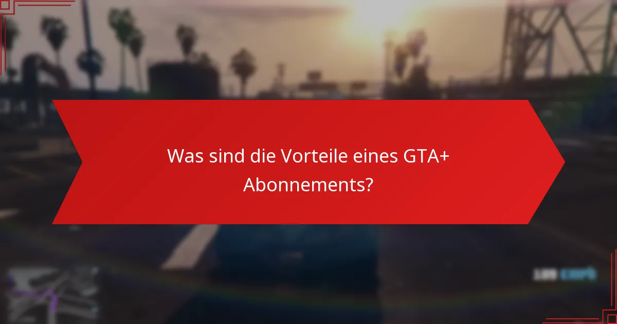 Wer ist berechtigt für das GTA+ Monatsgeschenk?