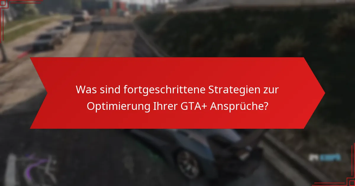 Was sind häufige Probleme, die während des GTA+ Monatsanspruchsprozesses auftreten?