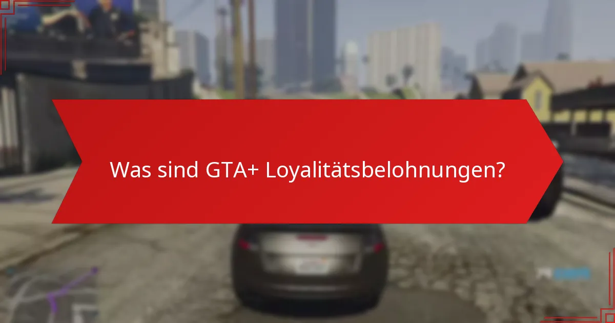 Wie funktionieren Treueboni in GTA+?