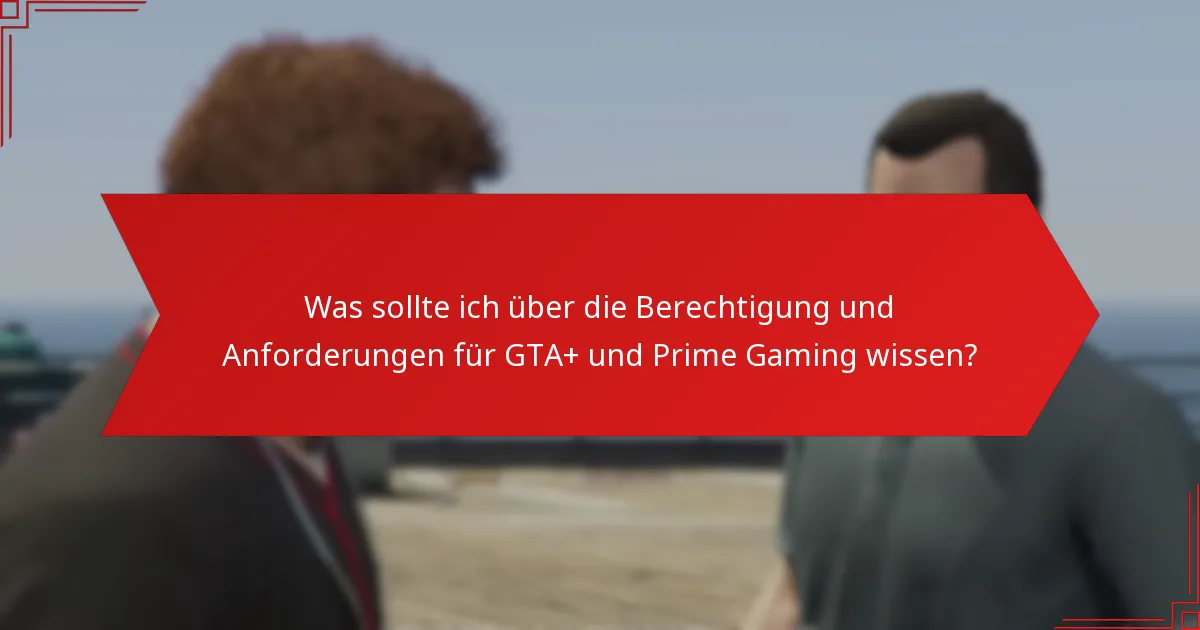 Wie vergleichen sich GTA+ und Prime Gaming-Boni mit anderen Gaming-Diensten?