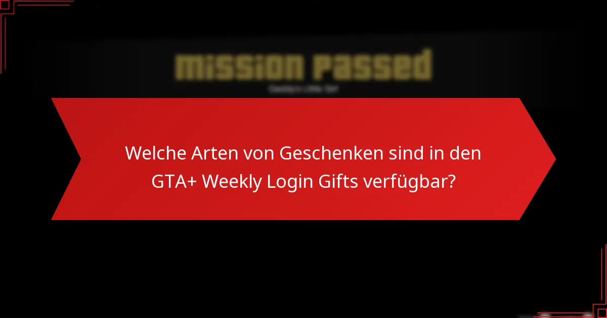 Was sind die besten Strategien zur Nutzung der GTA+ Weekly Login Gifts?