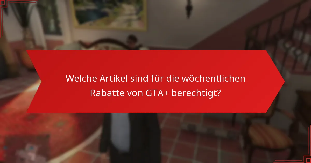 Was sind die Einsparungen durch die wöchentlichen Rabatte von GTA+?