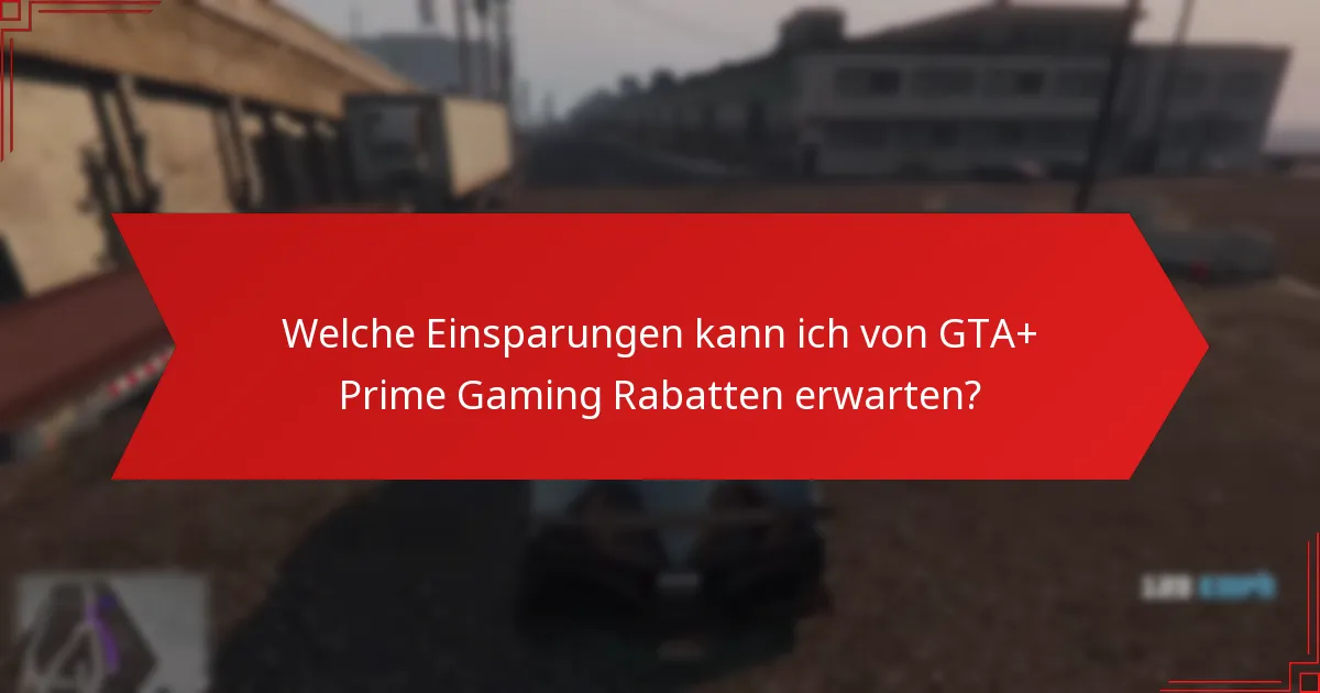Wie kann ich GTA+ Prime Gaming Rabatte einlösen?