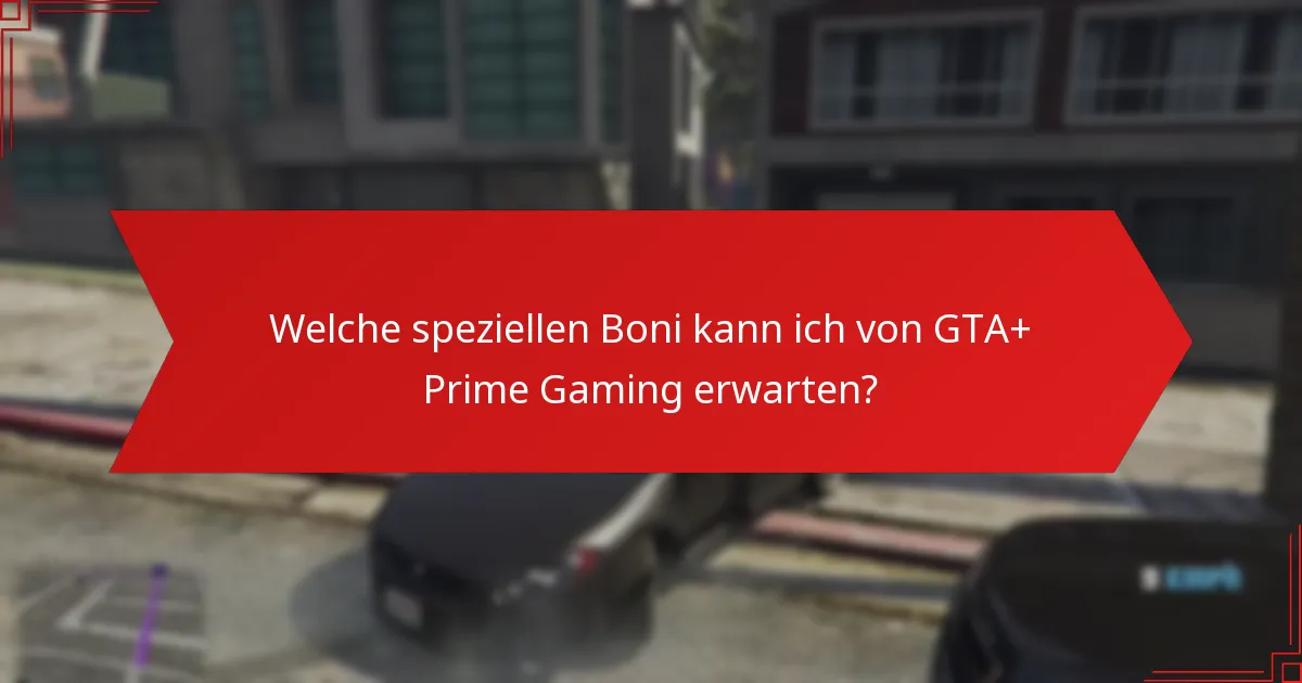 Welche zeitlich begrenzten Angebote sind mit GTA+ Prime Gaming verfügbar?