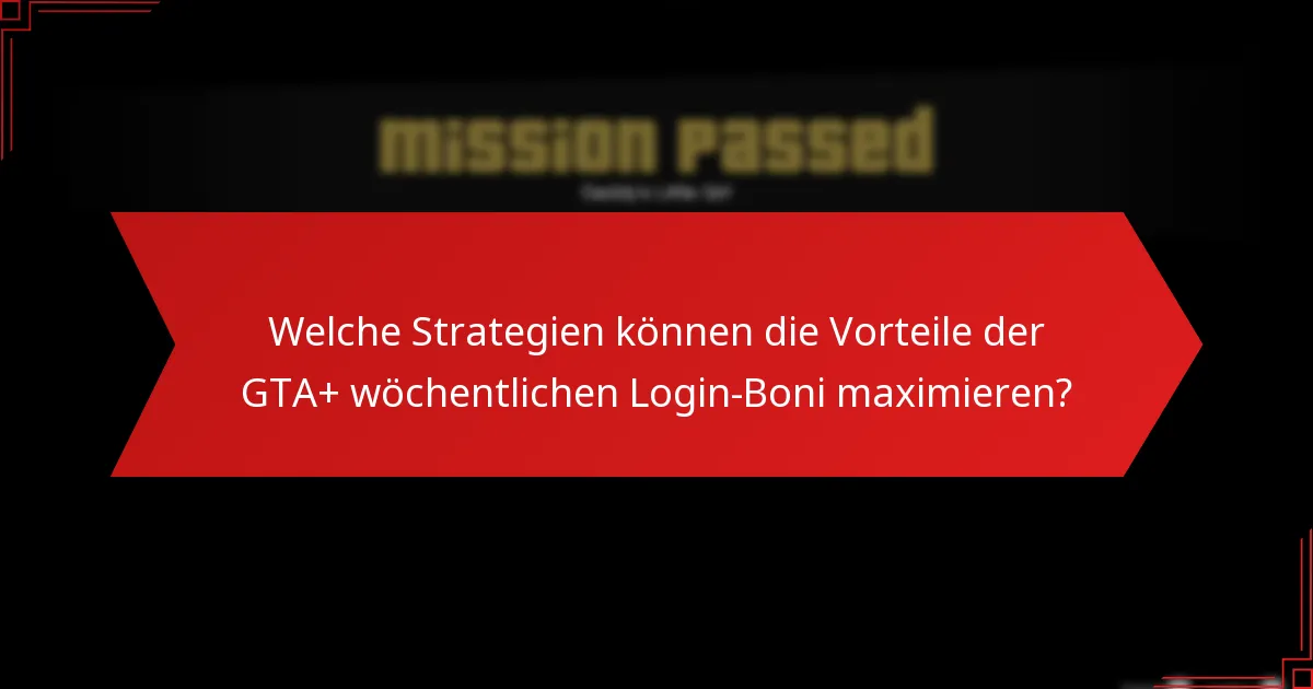 Wie verbessern die GTA+ wöchentlichen Login-Boni die Interaktion in der Community?