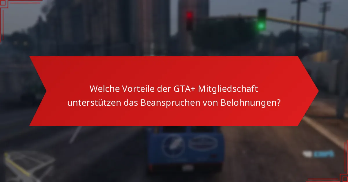 Was sind die häufigsten Fallstricke beim Beanspruchen von GTA+ Belohnungen?