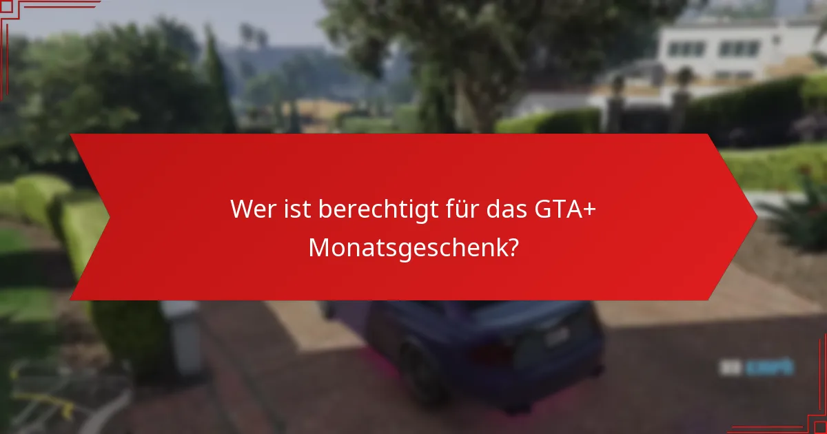 Was sind die Vorteile eines GTA+ Abonnements?