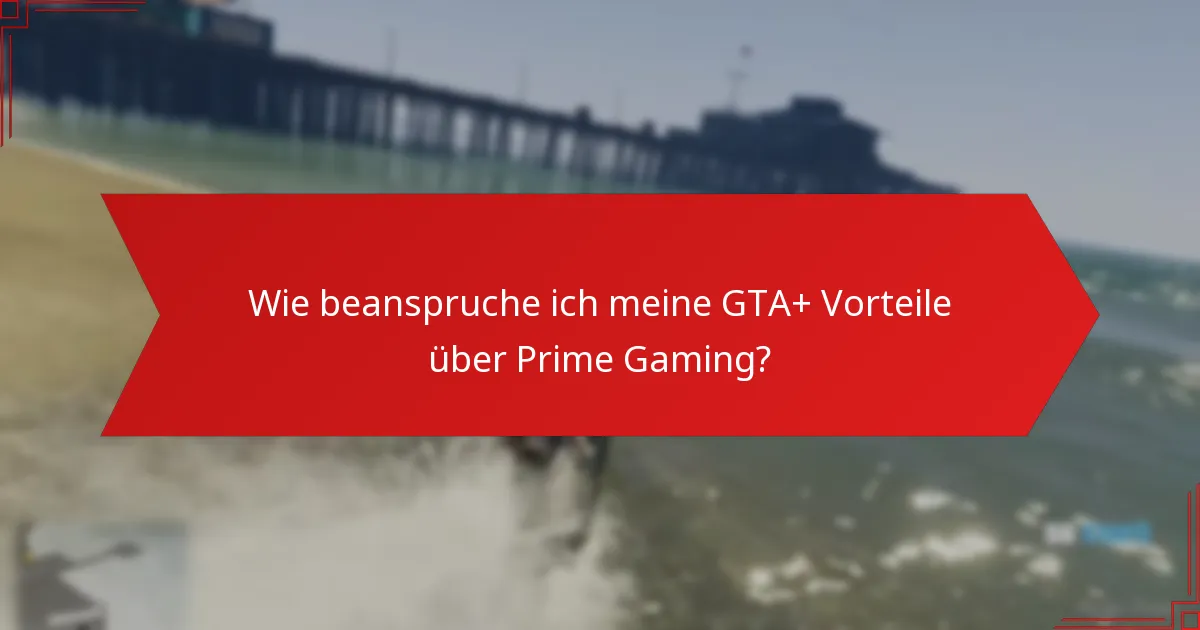 Wie kann ich Probleme mit meinem GTA+ Anspruch beheben?