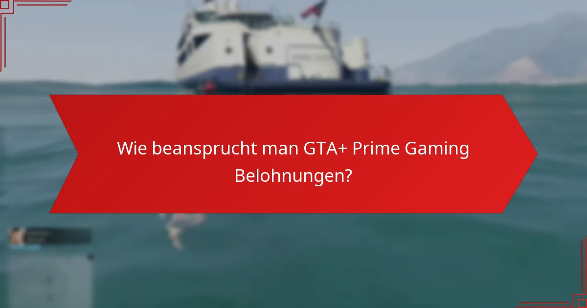 Was sind die Vorteile der Integration von GTA+ und Prime Gaming?
