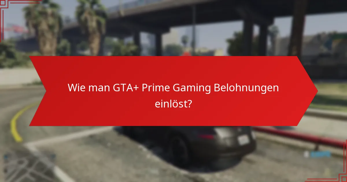 Welche Community-Updates sind für GTA+ Prime Gaming Belohnungen relevant?